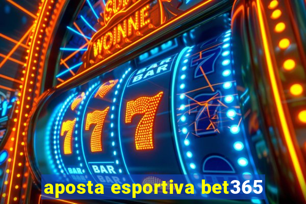 aposta esportiva bet365